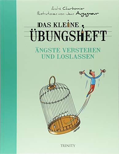 Das kleine Übungsheft - Ängste verstehen und loslassen