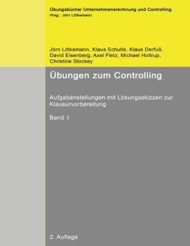 Übungen zum Controlling, Band 1: Aufgabenstellungen mit Lösungsskizzen zur Klausurvorbereitung