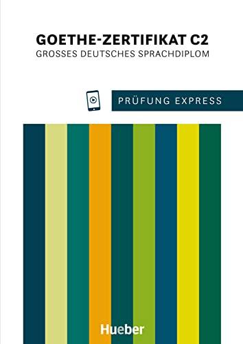 Prüfung Express - Goethe-Zertifikat C2: Großes Deutsches Sprachdiplom.Deutsch als Fremdsprache / Übungsbuch mit Audios online