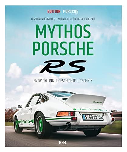 Edition Porsche Fahrer: Mythos Porsche RS: Entwicklung - Geschichte - Technik