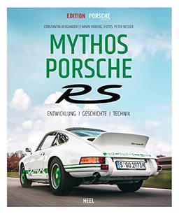 Edition Porsche Fahrer: Mythos Porsche RS: Entwicklung - Geschichte - Technik