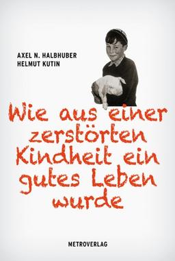 Helmut Kutin: Wie aus einer zerstörten Kindheit ein gutes Leben wurde