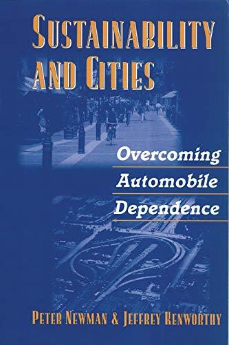 Sustainability and Cities: Overcoming Automobile Dependence