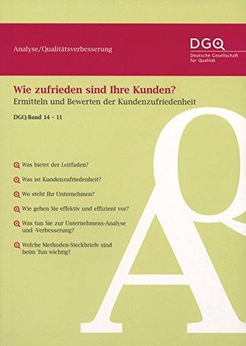 Wie zufrieden sind Ihre Kunden?: Ermitteln und Bewerten der Kundenzufriedenheit (DGQ-Band)