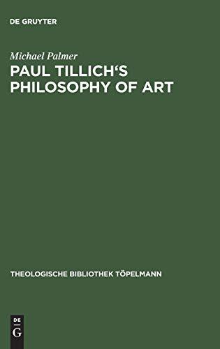 Paul Tillich's Philosophy of Art (Theologische Bibliothek Töpelmann, 41)