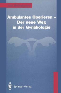 Ambulantes Operieren - Der neue Weg in der Gynäkologie