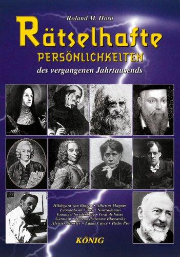 Rätselhafte Persönlichkeiten des vergangenen Jahrtausends: Helena Petrowna Blavatsky - Aleister Crowley - Edgar Cayce - Hildegard von Bingen - ... - Graf de Saint Germain - Nostradamos