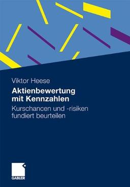 Aktienbewertung mit Kennzahlen: Kurschancen und -risiken fundiert beurteilen (German Edition)