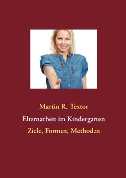 Elternarbeit im Kindergarten. Ziele, Formen, Methoden