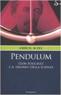 Pendulum. Léon Foucault e il trionfo della scienza