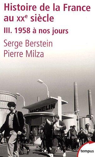 Histoire de la France au XXe siècle. Vol. 3. 1958 à nos jours