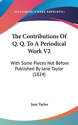 The Contributions Of Q. Q. To A Periodical Work V2: With Some Pieces Not Before Published By Jane Taylor (1824)