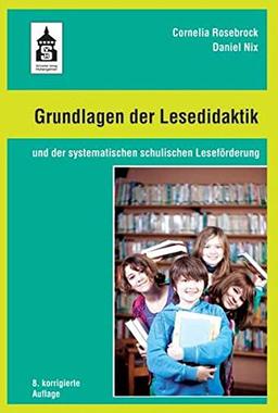 Grundlagen der Lesedidaktik: und der systematischen schulischen Leseförderung