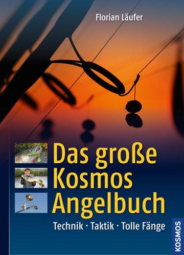 Das große Kosmos-Angelbuch: Technik. Taktik. Tolle Fänge