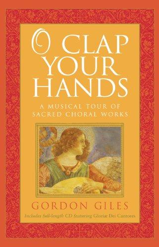 O Clap Your Hands: A Musical Tour of Sacred Choral Works