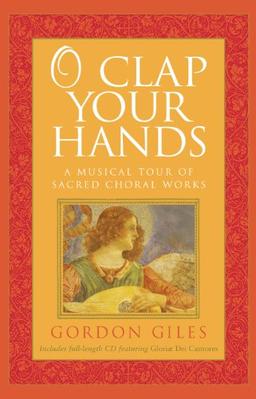 O Clap Your Hands: A Musical Tour of Sacred Choral Works