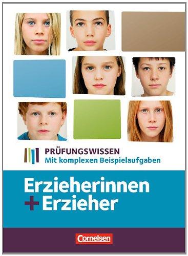 Erzieherinnen + Erzieher: Zu allen Bänden - Prüfungswissen: Mit komplexen Beispielaufgaben. Schülerbuch