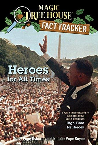 Heroes for All Times: A Nonfiction Companion to Magic Tree House Merlin Mission #23: High Time for Heroes (Magic Tree House (R) Fact Tracker, Band 28)