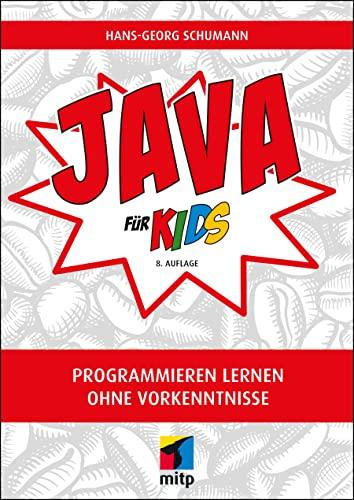 Java für Kids: Einfacher Einstieg in die Programmierung (mitp für Kids): Programmieren lernen ohne Vorkenntnisse