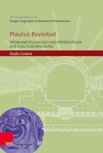 Plautus Revisited: Problemstellungen und Perspektiven der Plautusforschung (Studia Comica)