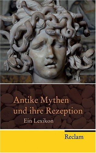 Antike Mythen und ihre Rezeption: Ein Lexikon