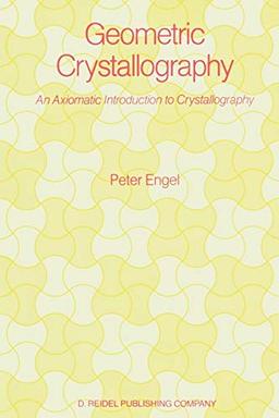 Geometric Crystallography: An Axiomatic Introduction to Crystallography