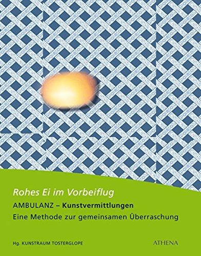 Rohes Ei im Vorbeiflug - AMBULANZ Kunstvermittlung: Eine Methode zur gemeinsamen Überraschung