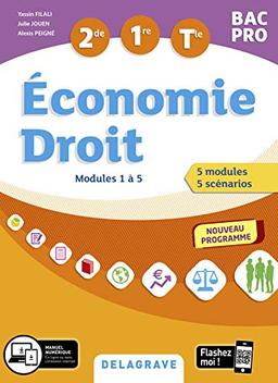 Economie, droit 2de, 1re, terminale bac pro : modules 1 à 5 : nouveau programme