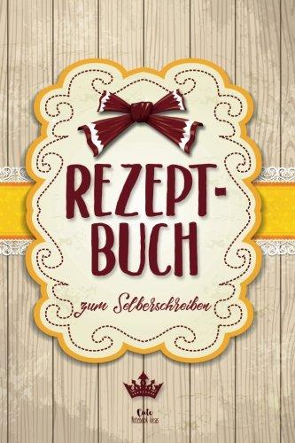 REZEPTBUCH zum Selberschreiben: Blanko Kochbuch für 100 Rezepte ca. A5