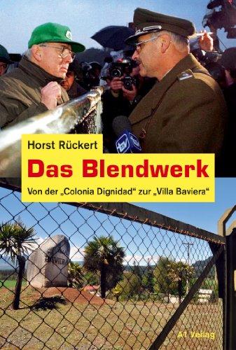 Das Blendwerk: Von der Colonia Dignidad" zur Villa Baviera"