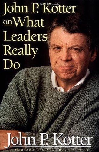 John P Kotter on What Leaders Really Do (Harvard Business Review)