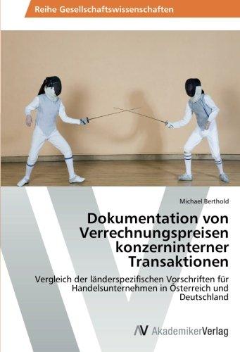 Dokumentation von Verrechnungspreisen konzerninterner Transaktionen: Vergleich der länderspezifischen Vorschriften für Handelsunternehmen in Österreich und Deutschland