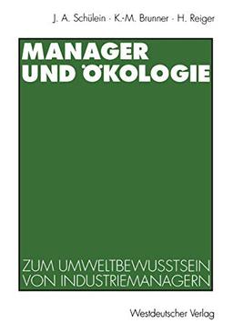 Manager und Ökologie: Eine Qualitative Studie Zum Umweltbewusstsein Von Industriemanagern (German Edition): Eine qualitative Studie zum Umweltbewußtsein von Industriemanagern