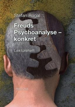 Freuds Psychoanalyse- konkret mit Originaltext: Arthur Schnitzler-Leutnant Gustl: Lektüreheft, Klassen 11-13