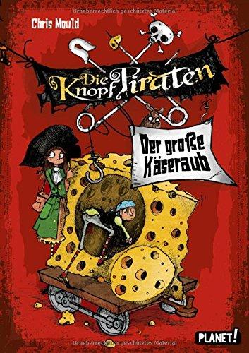 Die Knopf-Piraten 1: Der große Käseraub