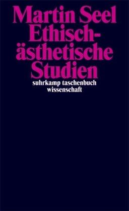 Ethisch-ästhetische Studien (suhrkamp taschenbuch wissenschaft)