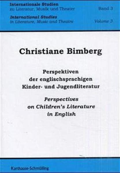 Perspektiven der englischsprachigen Kinder- und Jugendliteratur /Perspectives on Children's Literature in English (Internationale Studien zu Literatur, Musik und Theater)