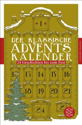 Der klassische Adventskalender: 24 Geschichten bis zum Fest (Fischer Klassik)