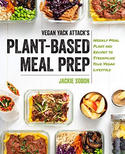 Sobon, J: Vegan Yack Attack's Plant-Based Meal Prep: Weekly Meal Plans and Recipes to Streamline Your Vegan Lifestyle