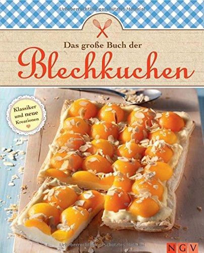 Das große Buch der Blechkuchen: Klassiker und neue Variationen