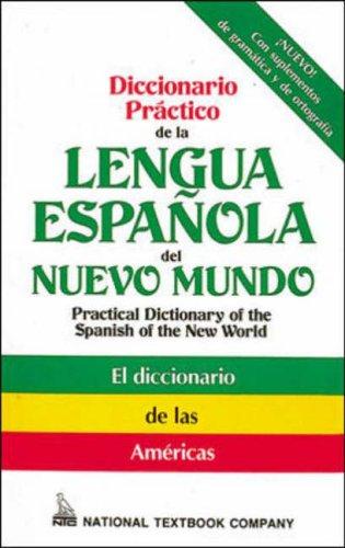 Diccionario Practico De LA Lengua Espanola Del Nuevo Mundo/Practical Dictionary of the Spanish of the New World