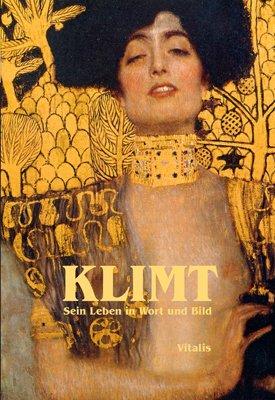 Klimt: Sein Leben in Wort und Bild