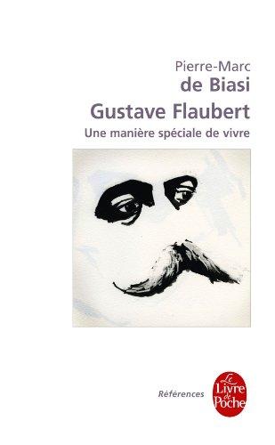 Gustave Flaubert : une manière spéciale de vivre