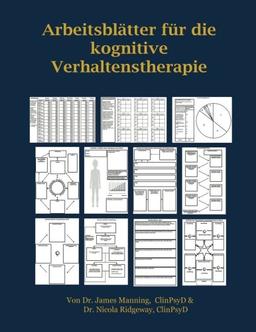 ARBEITSBLÄTTER FÜR die KOGNITIVE VERHALTENSTHERAPIE: ARBEITSBLÄTTER FÜR die KOGNITIVE VERHALTENSTHERAPIE: THERAPEUTEN IN AUSBILDUNG: ARBEITSBLÄTTER ... KOPIERVORLAGEN – ALLES IN EINEM BUCH.