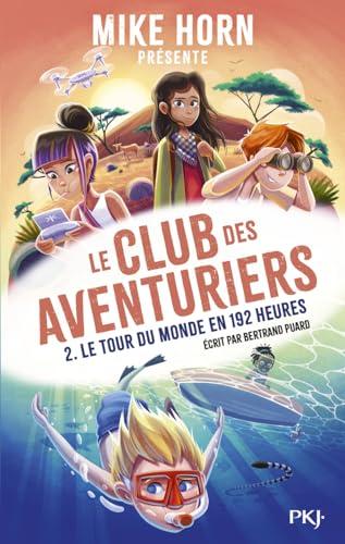 Le club des aventuriers. Vol. 2. Le tour du monde en 192 heures