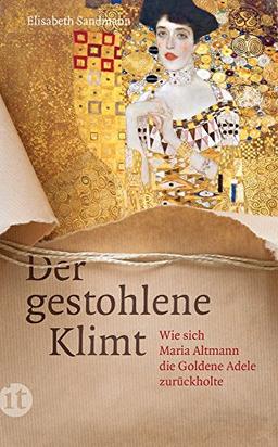 Der gestohlene Klimt: Wie sich Maria Altmann die Goldene Adele zurückholte (insel taschenbuch)