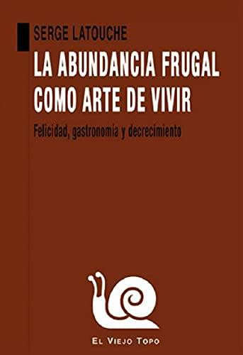 La abundancia frugal como arte de vivir: Felicidad, gastronomía y decrecimiento