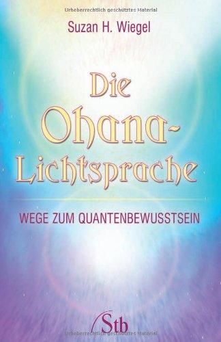 Die Ohana-Lichtsprache - Wege zum Quantenbewusstsein