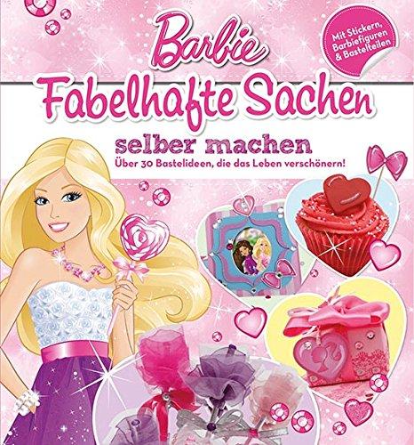 Barbie Bastelbuch: Fabelhafte Sachen selber machen