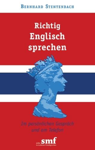 Richtig Englisch sprechen: Im persönlichen Gespräch und am Telefon